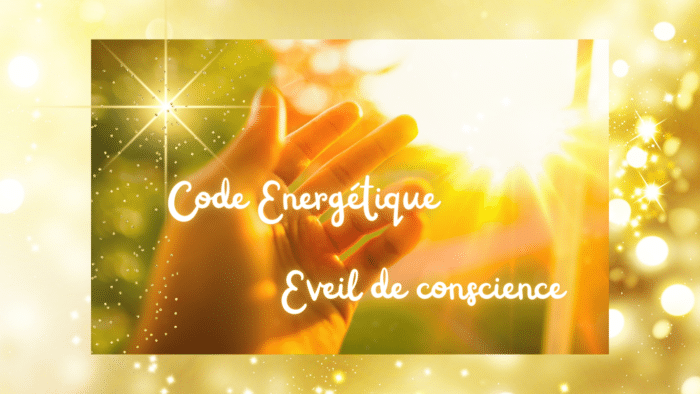 code-énergétique-éveil-de-conscience