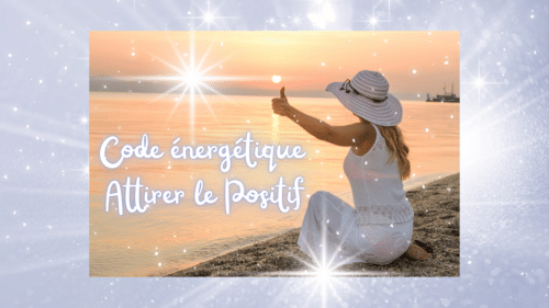 code énergétique attirer le positif