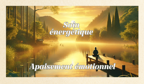 Soin Energétique Apaisement Emotionnel